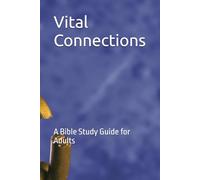 Vital Connections: A Bible Study Guide for Adults