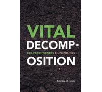 Vital Decomposition : Soil Practitioners and Life Politics