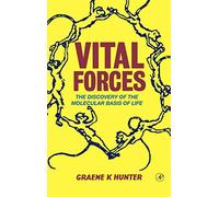 Vital Forces: The Discovery of the Molecular Basis of Life