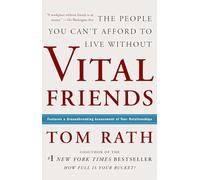 Vital Friends: The People You Can't Afford to Live Without