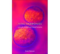 Vital Harmonies : Molecular Biology and Our Shared Humanity