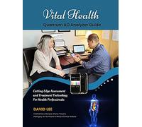 Vital Health Quantum AO Analyzer Guide: : Cutting Edge Assessment Technology for Health Professionals: BIO ASSESSMENT GUIDE