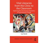Vital Literacies from the Clinic to the Classroom : Exploring the Unconscious Dynamics of Learning and Change