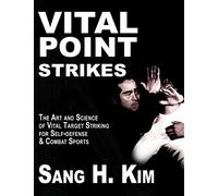 Vital Point Strikes: The Art & Science of Striking Vital Targets for Self-Defense & Combat Sports: The Art and Science of Striking Vital Targets for ... Striking for Self-Defense & Combat Sports