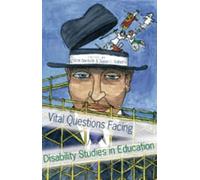 Vital Questions Facing Disability Studies in Education: 2
