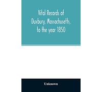 Vital records of Duxbury, Massachusetts, to the year 1850