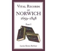 Vital Records of Norwich, 1659-1848, Part I
