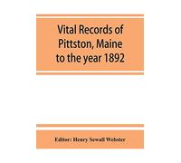 Vital records of Pittston, Maine, to the year 1892