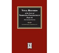 Vital Records of Norwich, Connecticut. Part #1 (New London County)