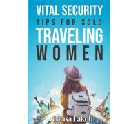 Vital Security Tips For Solo Traveling Women