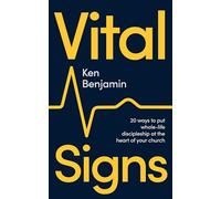 Vital Signs: 20 ways to put whole-life discipleship at the heart of your church