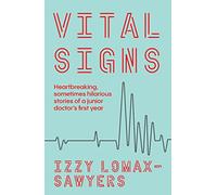Vital Signs: Heartbreaking, sometimes hilarious stories of a junior doctor's first year
