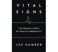 Vital Signs : The Deadly Costs of Health Inequality