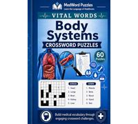 Vital Words: Body Systems: Crossword Puzzles: 60 Educational Crossword Puzzles Covering Major Human Body Systems and Foundational Clinical Vocabulary