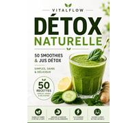 VitalFlow - Le Guide Ultime des Smoothies Détox 50 Recettes • Plans Détox 7, 14 & 21 Jours • Guide Débutant