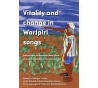 Vitality and Change in Warlpiri Songs: Juju-ngaliyarlu karnalu-jana pina-pina-mani kurdu-warnu-patu jujuku (Indigenous Music, Language and Performing Arts)