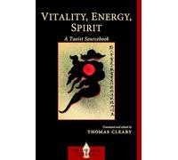 Vitality, Energy, Spirt: A Taoist Sourcebook (Shambhala Classics)
