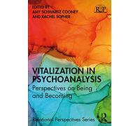 Vitalization in Psychoanalysis: Perspectives on Being and Becoming (Relational Perspectives Book Series)