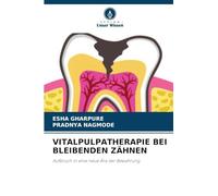 Vitalpulpatherapie Bei Bleibenden Zähnen: Aufbruch in eine neue Ära der Bewahrung