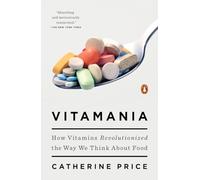 Vitamania: How Vitamins Revolutionized the Way We Think About Food