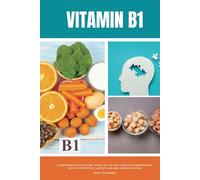Vitamin B1: A Beginner's Quick Start Guide on its Use Cases for Parkinson's, with an Potential 3-Step Plan and Sample Recipes