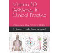 Vitamin B12 Deficiency in Clinical Practice (colour): "Doctor, you gave me my life back!"
