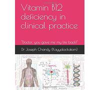 Vitamin B12 deficiency in clinical practice: "Doctor, you gave me my life back!"