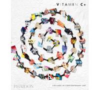 Vitamin C+ : Collage in Contemporary Art