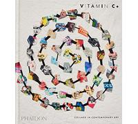 Vitamin C+: Collage in Contemporary Art