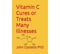 Vitamin C Cures or Treats Many Illnesses: The Difference Between Life and Death