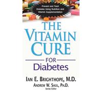 Vitamin Cure For Diabetes: Prevent and Treat Diabetes Using Nutrition and Vitamin Supplementation