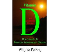 Vitamin D Deficiency and Autoimmune Disease: How Vitamin D Prevents Autoimmune Disease