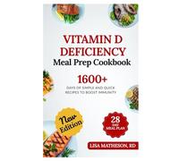 Vitamin D Deficiency Meal Prep Cookbook: The Essential Diet Plan to Strengthen Bones, Boost Immunity, Prevent Autoimmune Diseases and Fight Rickets Naturally