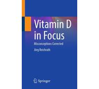 Vitamin D in Focus : Misconceptions Corrected