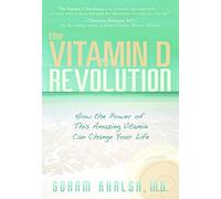 Vitamin D Revolution: How the Power of this Amazing Vitamin Can Change Your Life