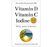 Vitamin D Vitamin C Iodine: Why more is better