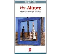 Vite altrove. Migrazione e disagio psichico