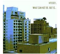 VITESSE? - What Can'T Be But Is