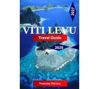Viti Levu Travel Guide 2026 - 2027: Explore Fiji with Tropical Beaches, Coral Reefs, Rainforests, Cultural Villages, and Unforgettable Island Adventures