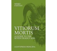 Vitiorum Mortis: The Seven Deadly Sins (Weird Fantasy)