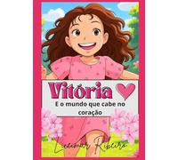 Vitória e o Mundo Que Cabe no Coração