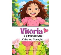 Vitória e o Mundo Que Cabe no Coração
