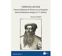 Vitruvius auctor. L'œuvre littéraire de Vitruve et sa réception dans la littérature: L'oeuvre littéraire de Vitruve et sa réception dans la littérature antique (Ier-Ve siècles)