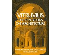 Vitruvius: The Ten Books on Architecture [Books I-X ]: 1