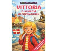Vittoria e la magia di Copenaghen: Libro illustrato per bambini 3-6 anni, personalizzabile, con alla fine del racconto giochi e attività da fare: ... le figure (Le Mie Piccole Grandi Storie)