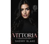 Vittoria: Une Dark Romance Mafieuse Avec Un Héros Possessif De La Bratva Et Un Mariage Arrangé (Série du Syndicat Feretti)