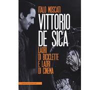 Vittorio De Sica: Ladri di biciclette e ladri di cinema