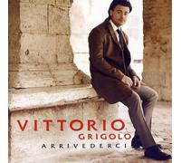 Vittorio Grigolo - Arrivederci