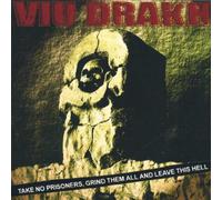 Viu Drakh - Take No Prisoners Grind Them a