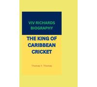 VIV RICHARDS BIOGRAPHY: THE KING OF CARIBBEAN CRICKET